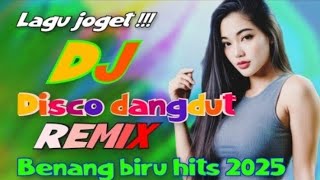 Download lagu DJ REMIX LAGU JOGET DISCO DANGDUT MIX BENANGBIRU HITS 2025 mp3