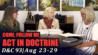 Come Follow Me: Act in Doctrine (Doctrine and Covenants 93, Aug 23-29)