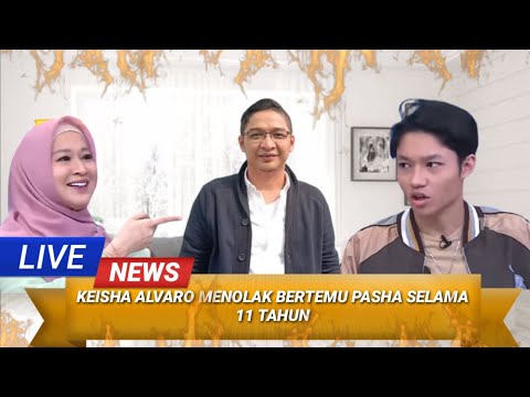 FAKTA MENGEJUTKAN KEISHA ALVARO MENOLAK BERTEMU PASHA SELAMA 11 TAHUN