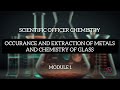 occurance and extraction of metal and chemistry of glass module 1 scientific officer chemistry