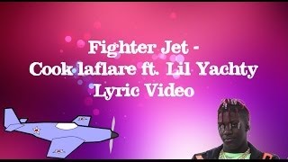 Cook Laflare ft. Lil Yachty (LYRICS ON SCREEN) - Fighter Jet