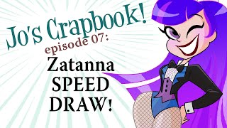 Jo's Crapbook Ep 07: Zatanna Speed Draw