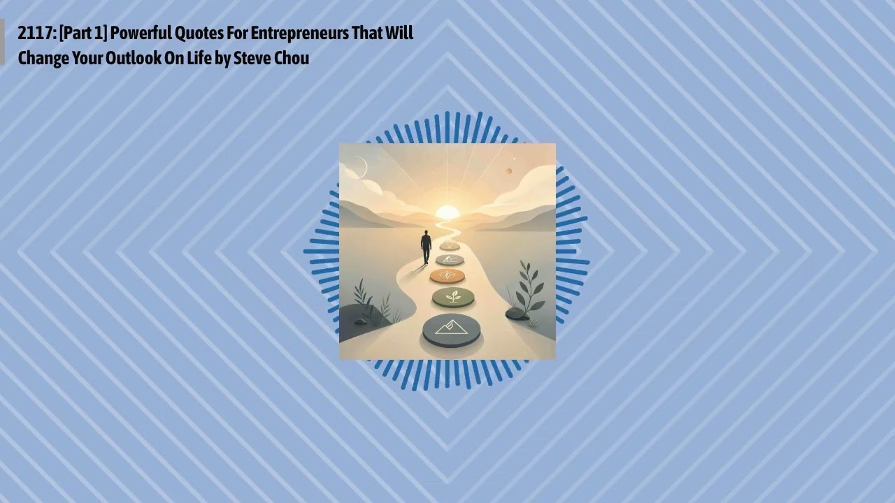 2117: [Part 1] Powerful Quotes For Entrepreneurs That Will Change Your Outlook On Life by Steve...