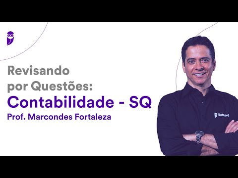 Revisando por Questões Contabilidade - SQ - Prof. Marcondes Fortaleza