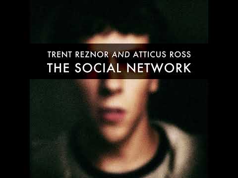 Trent Reznor & Atticus Ross - The Social Network Soundtrack (Full Album)
