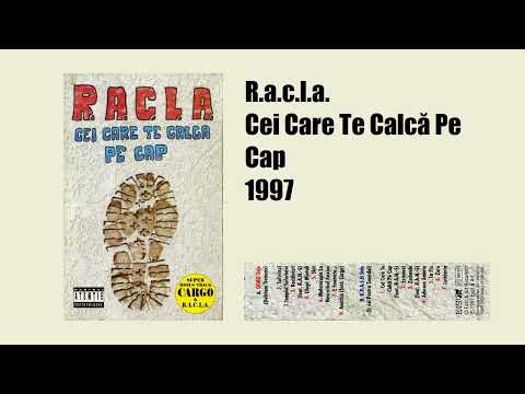 R.a.c.l.a. - Cei Care Te Calcă Pe Cap (FULL ALBUM 1997)