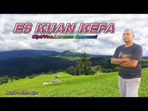 ES KUAN KEFA || Lorenso Amaunut || Cipt.Lorenso Amaunut || Lagu Timor Terbaru