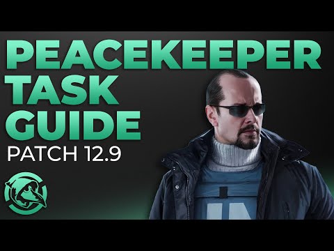 Ultimate Peacekeeper Task Guide Patch .12.9 - Escape from Tarkov
