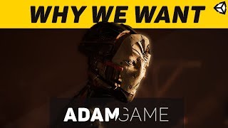 ADAM GAME: Why we WANT it!