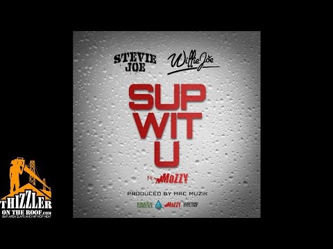 Stevie Joe & Willie Joe ft. Mozzy - Sup Wit U (Prod. MacMuzik) [Thizzler.com Exclusive]
