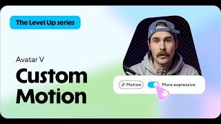The Level Up Series: Give Your HeyGen Avatar Natural Movement with Custom Motion