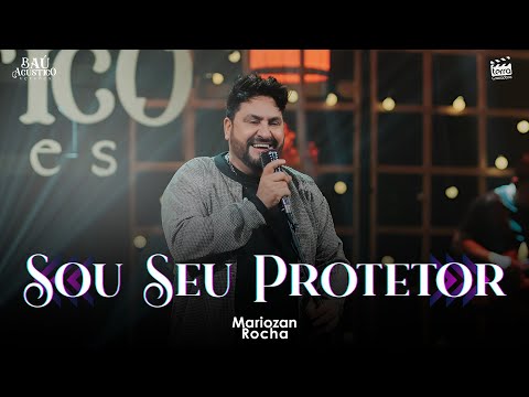 Mariozan Rocha - SOU SEU PROTETOR (DVD Baú Acústico Versões)