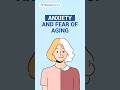 Anxiety And Fear Of Aging || Anxiety And Aging