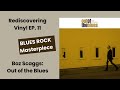 Rediscovering Vinyl Ep. 11 Boz Scaggs Out of The Blues. A Cool Blues Rock Masterpiece.