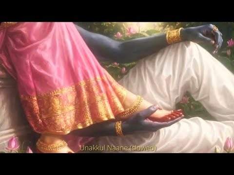 Unakkul Naane (beautifully slowed)