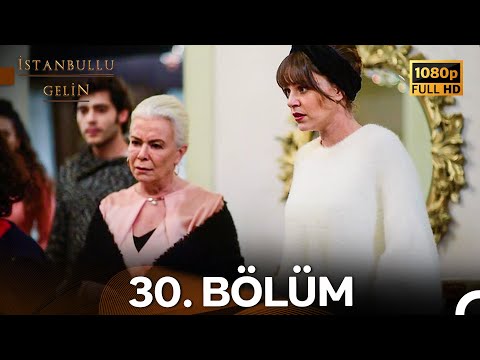 İstanbullu Gelin 30. Bölüm (Full HD)