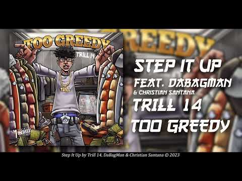 Trill 14 Ft. DaBagMan & Christian Santana - Step It Up [Official Audio]