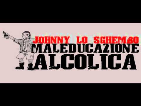 Maleducazione Alcolica - Johnny lo Sghembo