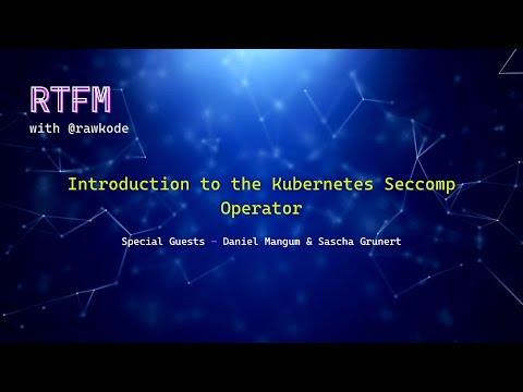 Introduction to the Kubernetes Seccomp Operator (RTFM with Rawkode)