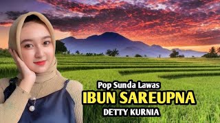 Download lagu IBUN SAREUPNA- DETTY KURNIA, Lagu Pop Sunda Lawas mp3