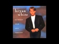 Bryan White: A Hundred And One