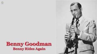 Benny Rides Again - Benny Goodman [HQ]