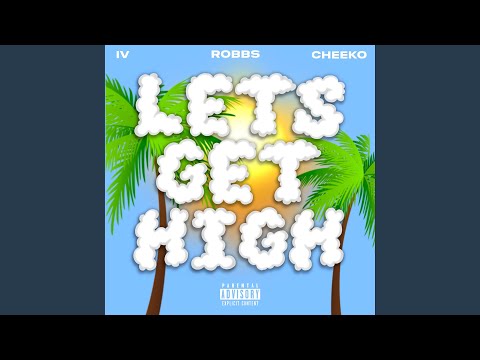 Lets Get High (feat. Robbs & Cheeko)