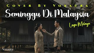 Download lagu Seminggu Di Malaysia - Cover Lagu Melayu By Voxaura mp3