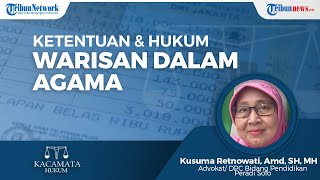 Hukum dan Ketentuan Pembagian Warisan Sesuai dengan Agama