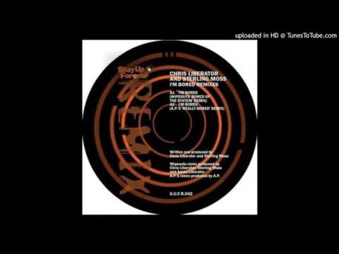 Chris Liberator & Sterling Moss - Im Bored (A.P's Really Bored Remix)