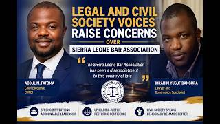 Abdul M. Fatoma and Ibrahim Yusuf Bangura Criticise Sierra Leone Bar Association's Recent Role