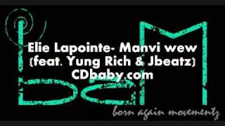 Elie Lapointe- Manvi Wew ft. Yung Rich & Jbeatz
