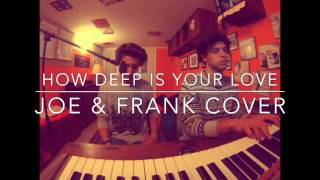 How Deep Is Your Love - Joe &amp; Frank (Calvin Harris cover)