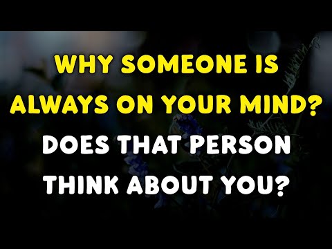 Why Someone is Always On Your Mind? Does that Person Think About You? @mindfactus
