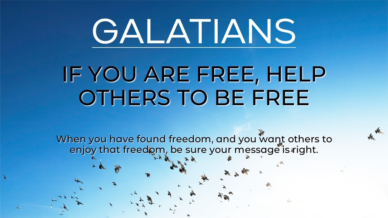 If you are free, help others - Galatians 1:11-2:10