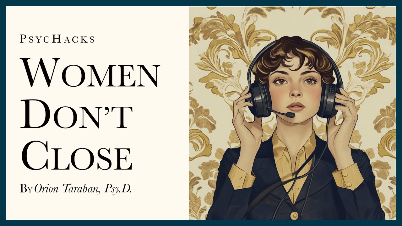 Women don't close: what you want doesn't matter