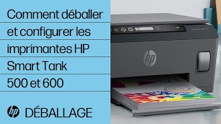 Comment déballer et configurer les imprimantes de la gamme HP Smart Tank 500 et 600