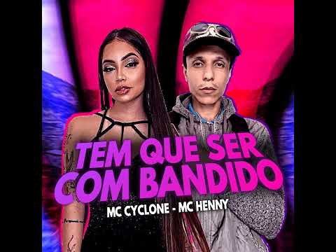 Mc Cyclone O Filho Do Coringa e Mc Henny - Tem Que Ser Com Bandido