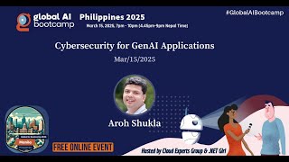 Cybersecurity for GenAI Applications | Global AI Bootcamp 2025, Philippines