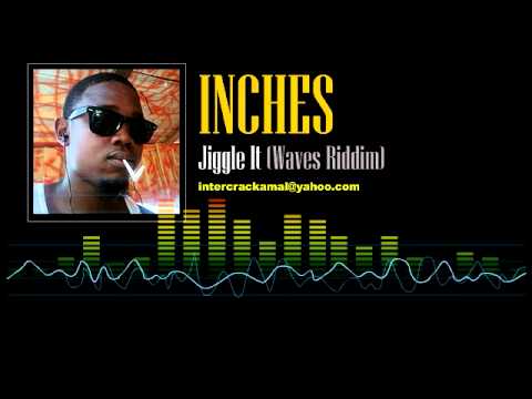 Inches - Jiggle It (Waves Riddim)