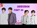 Obsession Part 46 Bts Love Story