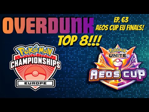 Overdunk - Ep 63 - EU Aeos Cup Top 8 Preview Show - a competitive Pokemon UNITE Podcast