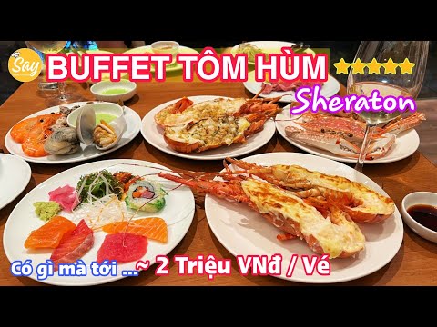 $90 For Unlimited Lobster at 5 Stars Seafood Buffet in Saigon SHERATON Tower | Say Cooking Review