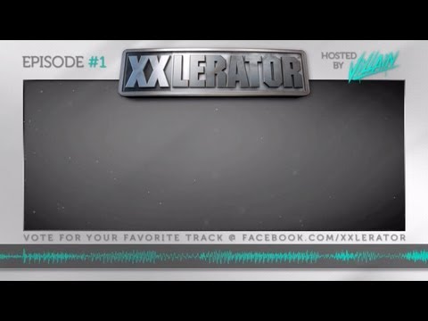 XXlerator - Hosted by Villain - Episode #1