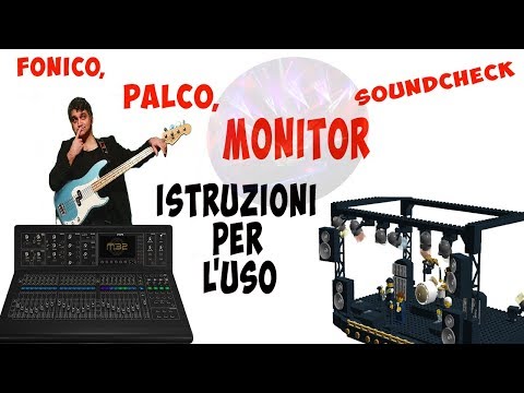 Fonico, palco, soundcheck, monitor   ISTRUZIONI PER L'USO!