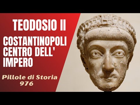 976- Teodosio II, Costantinopoli centro dell'Impero [Pillole di Storia]