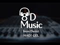 İrem Derici - Hadi Gel (8D Versiyon)