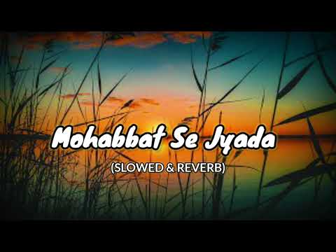 Mohabbat Se Jyada Lofi Song || Udit Narayan, Shravan Rathod & Shreya Ghoshal Duet Song ||