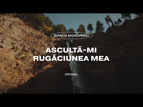 Bianca Monoranu - Asculta-mi rugaciunea mea // Oficial // cu versuri