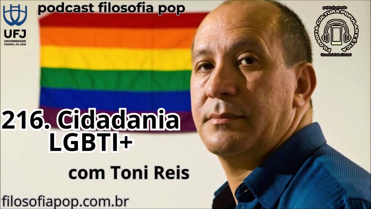 #216 – Cidadania LGBTI+, com Toni Reis